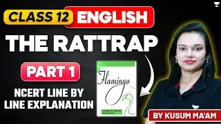The Rattrap I Flamingo I Part 1 I NCERT Line by Line Explanation I CLASS 12 I By Kusum Ma'am