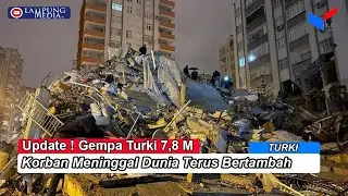 Update ! Gempa Turki - Suriah, Korban Meninggal Dunia Terus Bertambah
