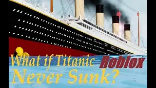 What if Titanic Never Sunk