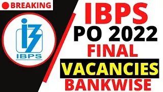 IBPS PO 2022 FINAL VACANCIES