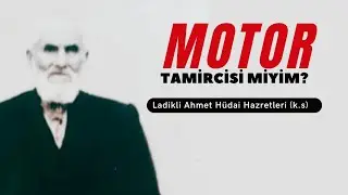 Am I a Motor Mechanic? - Ladikli Ahmet Ağa Efendi Hazretleri (k.s) - Miracles of His Life