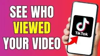 How To See Who Viewed Your TikTok Video