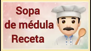 Sopa de médula 🧑🏻‍🍳 Receta del Estado de México 🇲🇽