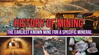 History of Mining The earliest known mine for a specific mineral