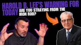 Harold B Lee's WARNING FOR TODAY!: Are You STRAYING From The IRON ROD?