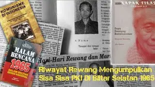 sejarah rewang pentolan komunis mengumpulkan sisa sisa PKI 1965 #sejarahpki #g30spki #blitarselatan