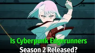 Is Cyberpunk Edgerunners Season 2 Release Date