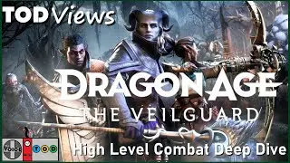 Dragon Age: The Veilguard - High Level Combat Deep Dive & Companions Quick Look | TOD Views