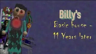 Billy's Basic House - 11 Years Later  [Billy Basics 2, Baldi basics Mod]