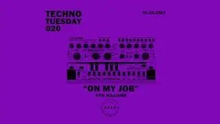 Techno Tuesday 020 “On My Job”