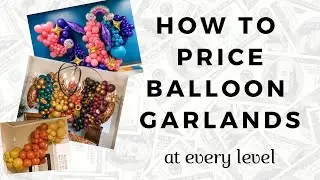How to Price Balloon Creations | Pricing Balloon Garlands | Tips From a Balloon Artist