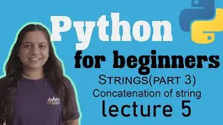 Concatenation of string in python | Strings(part3) | Lecture 5 | Python for beginners.