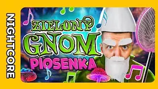 ♫ ♫ [NIGHTCORE/SPEED UP] ZIELONY GNOM *PIOSENKA* - przemekbestgames