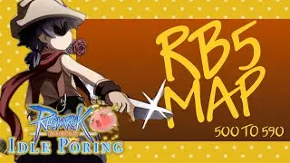 [Idle Poring] RB5 MAP 500, 510, 520, 530, 540, 550, 560, 570, 580, 590