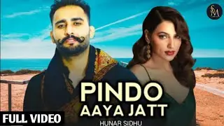 Pindo Aaya Jatt - Hunar Sidhu (Full Video) 