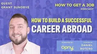 How to Build a Successful Career Abroad - How to Get a Job Podcast Ep 348