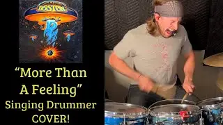More Than A Feeling - Boston - Singing Drummer Cover