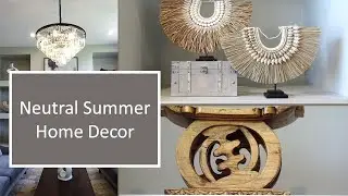 Summer Home Decorating Ideas | Neutral Colors & Natural Materials