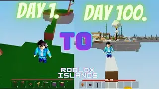 Playing ROBLOX Islands For the First time. Surviving it for 100 DAYS !!