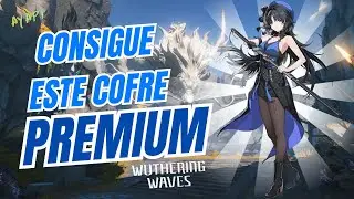 CONSIGUE ESTE COFRE PREMIUM | Wuthering Waves