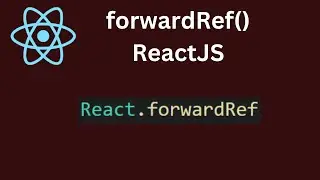 ReactJS  forwardRef()(React Tutorial #15)
