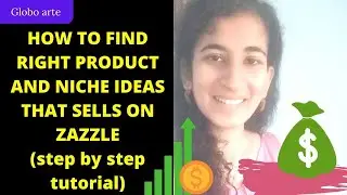 HOW TO FIND RIGHT PRODUCT /NICHE IDEAS FOR ZAZZLE TO MAKE MORE SALES (step by step tutorial)
