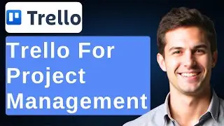 How To Use Trello For Project Management [2025 Guide]