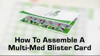 How to Assemble a Medication Multi-Med Blister Card