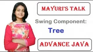 Advance Swing Component: JTree. Mayuri's Talk. Mayuri Mali.