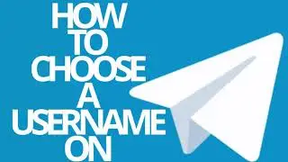 TELEGRAM: HOW TO CHOOSE A USERNAME ON TELEGRAM
