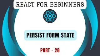 Persist React Form State | Part-28 | Learn React from Scratch | React Framework Tutorial | Front End