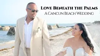 Love Beneath the Palms: Capturing the Magic of a Cancun Beach Wedding