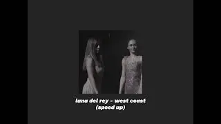 lana del rey - west coast (speed up)