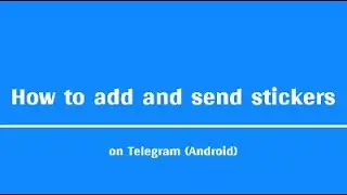 Add and send stickers on Telegram (Android Version)