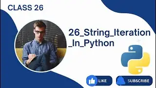 26) String Iteration In Python | Python Tutorials