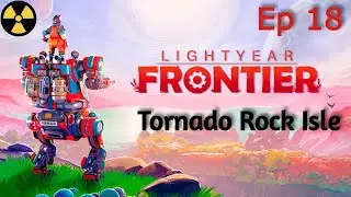 Lightyear Frontier ! Ep18 ! Tornado Rock Isle