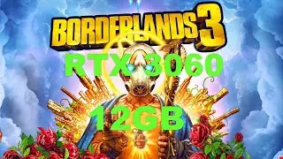 RTX 3060 12 GB | Borderlands 3 |  Max Settings