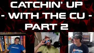 Catchin' Up With the CU PT 2 ELECTRIC BOOGALOO