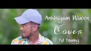 Ankhiyaan Milaoon Bina Payal Ke Hi Baje Ghungroo || Kd Spunky || Unplugged Tunes ||Cover 2020 ||