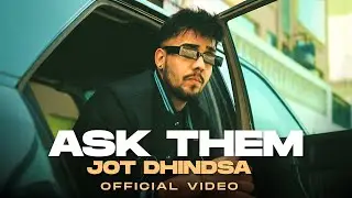 Ask Them | Jot Dhindsa | Latest Punjabi Songs 2023