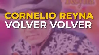 Cornelio Reyna - Volver Volver (Audio Oficial)