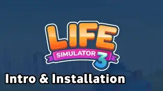Getting Started with Life Simulator 3 - Introduction and Installation