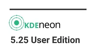 KDE neon 5.25 User Edition - Installation and Quick Overview