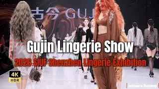 2026 SIUF Shenzhen Lingerie Fair - Gujin Beauty & Catwalk Highlights 
