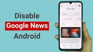 How to Turn Off Google News Feed on Android