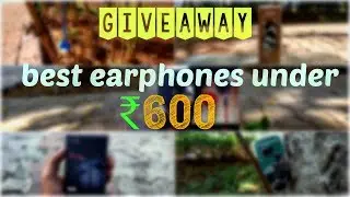 Best Earphones under 600 + Earphone GIVEAWAY