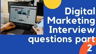 Digital Marketing Interview questions part number Two
