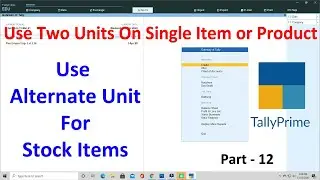 Tally Prime Alternate Unit | Use Alternate Unit For Stock Items | Use Two Unit For Stock Items