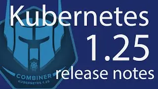 Kubernetes 1.25 release notes!