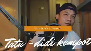 TATU - DIDI KEMPOT COVERBY,YUDIK